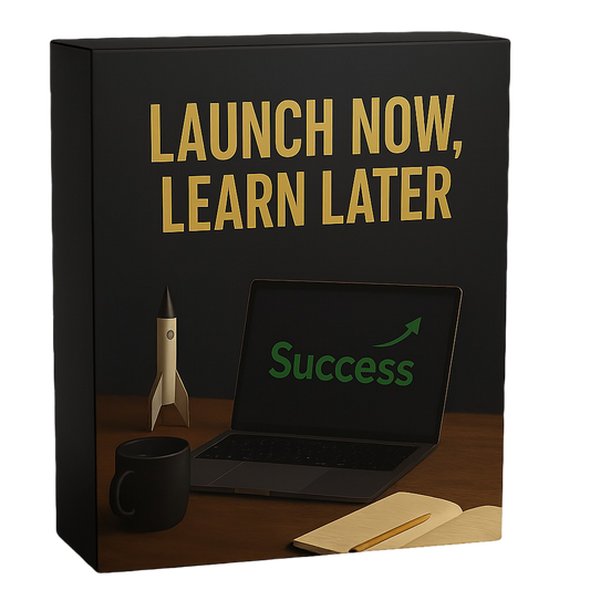 Launch Now Learn Later
